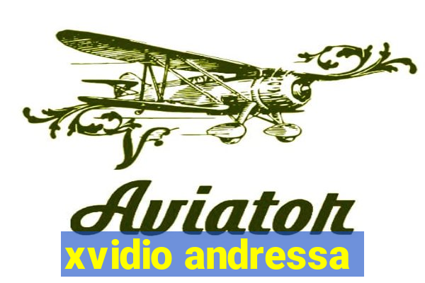 xvidio andressa